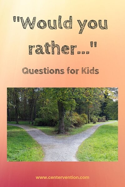 Would You Rather Questions For Kids - Centervention®
